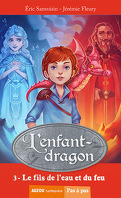 L'Enfant-dragon, tome 3 : Le fils de l'eau et du feu