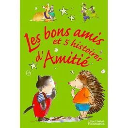 Les bons amis et 5 histoires d'Amitié - Livre de Anne-Marie Chapouton,  Martine Bourre