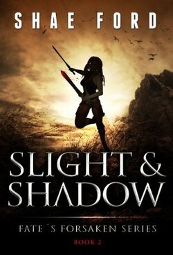 Couverture de Fate's Forsaken, Tome 2 : Slight and Shadow