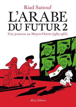 Couverture du livre L'Arabe du futur, Tome 2 : Une jeunesse au Moyen-Orient (1984-1985)