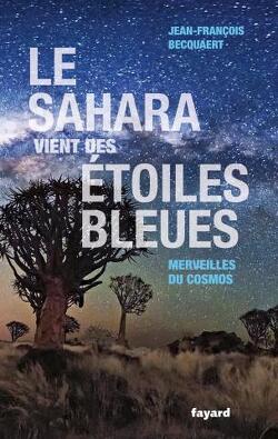 Couverture de Le Sahara vient des étoiles bleues