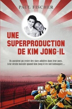 Couverture de Une superproduction de Kim Jong-Il