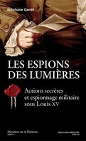 Les espions des Lumières: Actions secrètes et espionnage militaire sous Louis XV