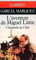 L'aventure de Miguel Littin, clandestin au Chili