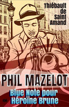 Phil Mazelot, Blue note pour héroïne brune