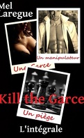 Kill the Garce, L'intégrale