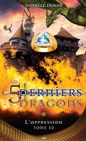 Les 5 Derniers dragons, tome 12: L'oppression