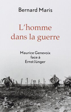 Couverture de L'homme dans la guerre : Maurice Genevoix face à Ernst Jünger