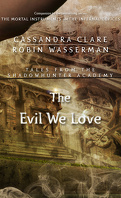 Tales from Shadowhunter Academy, Tome 5 : The Evil We Love