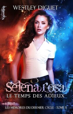 Couverture de Les mémoires du dernier cycle, tome 5 :  Selena Rosa, le temps des adieux