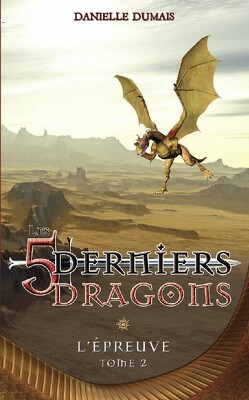 Couverture de Les 5 derniers dragons, tome 2 : L'épreuve