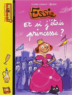 Couverture de Essie : Et si j'étais princesse ?