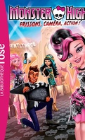 Monster High, tome 4 : Frissons, caméra, action !