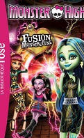 Monster High, tome 6 : Fusion monstrueuse