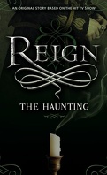 Reign, Tome 1.5 : The Haunting