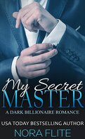 My Secret Master : A Dark Billionaire Romance