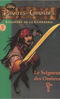 Pirates des Caraïbes - Légendes de la Confrérie, tome 5 : Le Seigneur des Ombres