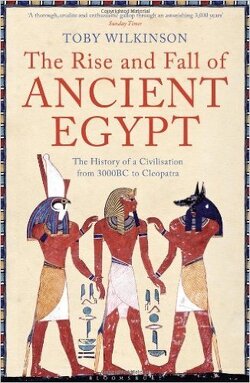 Couverture de Rise and Fall of Ancient Egypt. The History of a Civilisation from 3000 BC to Cleopatra