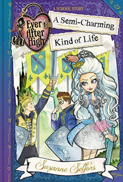 Couverture de Ever After High, A School Story, Tome 3 : A Semi-Charming Kind of Life