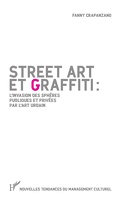 STREET ART ET GRAFFITI : L'invasion des sphères publiques et privées par l'art urbain