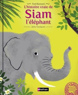 Couverture de L'histoire vraie de Siam l'éléphant