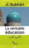 La véritable éducation (al adab al moufrad)