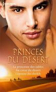 Princes du désert : La princesse des sables/Au coeur du désert/L'épouse du cheikh