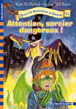 Couverture de L'École des massacreurs de dragons, Tome 11 : Attention, sorcier dangereux !