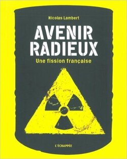 Couverture de Avenir radieux: une fission française