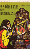 Fantômette, Tome 25 : Fantômette contre Charlemagne