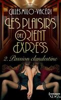 Les plaisirs de l'Orient-Express, Tome 2 : Passion clandestine