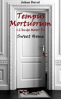 Tempus Mortuorum (L'ère des Morts) : Sweet Home (Tome 1)