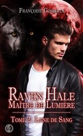 Raven Hale, Maître de Lumière Tome 2 : Lune de Sang