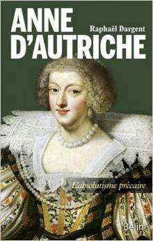 Couverture du livre Anne d'Autriche : l'absolutisme précaire