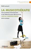 La musicothérapie. Une synthèse d'introduction et de référence pour découvrir les vertus thérapeutiques de la musique