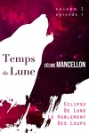 couverture Temps de Lune Saison 2 - Episode 1: Eclipse de Lune, Le Hurlement des Loups