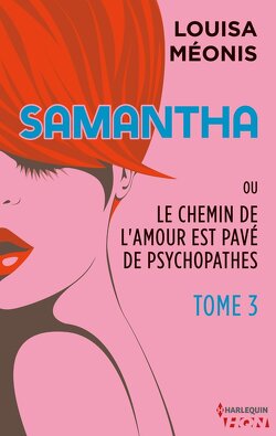 Couverture de Samantha ou Le chemin de l'amour est pavé de psychopathes, Tome 3