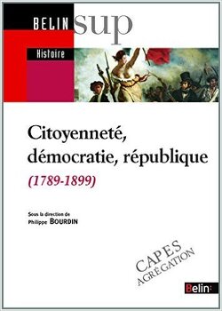 Couverture de Citoyenneté, démocratie, république (1789-1899)