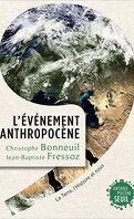 L'Evénement Anthropocène La Terre, l'histoire et nous