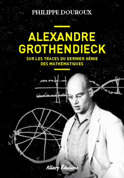 Couverture de Alexandre Grothendiek, sur les traces d'un génie qui a fui le monde
