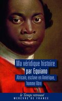Ma véridique histoire : Africain, esclave en Amérique, homme libre