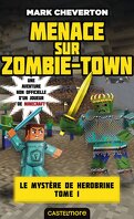 Le Mystère de Herobrine, Tome 1 : Menaces sur Zombie-town