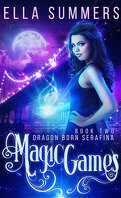 Dragon Born Serafina, Tome 2 : Magic Games