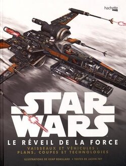Couverture de Star Wars - Le Réveil de la Force : Vaisseaux et véhicules - Plans, coupes et technologies