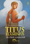 Titus Flaminius, Tome 4 : La Piste gauloise