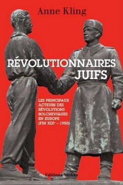Couverture de Révolutionnaires juifs : les principaux acteurs des révolutions bolchéviques en Europe, fin XIXe-1950