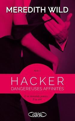 Couverture de Hacker, Tome 1 : Dangereuses affinités