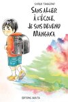 couverture Sans aller à l'école, Tome 1 : Je suis devenu mangaka