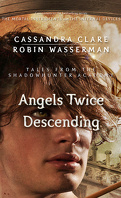 Tales from Shadowhunter Academy, Tome 10 : Angels Twice Descending