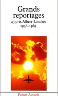 Grands reportages. 43 prix Albert-Londres, 1946-1989